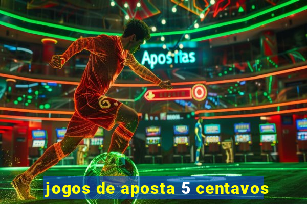 jogos de aposta 5 centavos